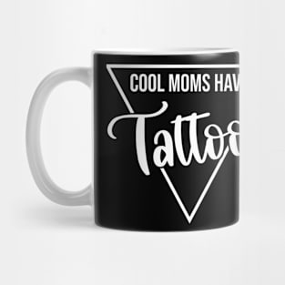 Cool Moms Have Tattoos Mug